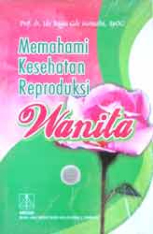 Memahami Kesehatan Reproduksi Wanita (Beda Cover)