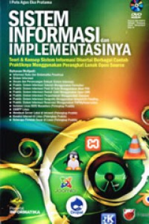 Sistem Informasi dan Implementasinya: Teori & Konsep Informasi Disertai Berbagai Contoh Praktiknya Menggunakan Perangkat Lunak Berbasis Open Source