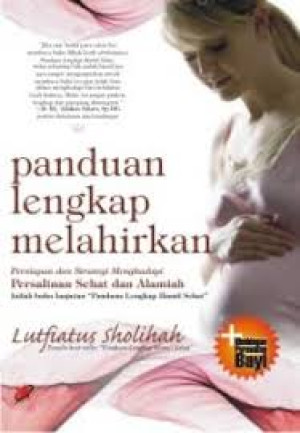 Panduan Lengkap Melahirkan: Persiapan dan Strategi Menghadapi Persalinan Sehat dan Alamiah