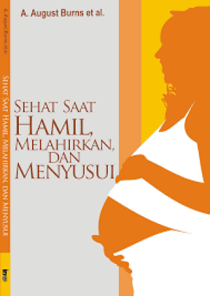 Sehat Saat Hamil, Melahirkan, dan Menyusui
