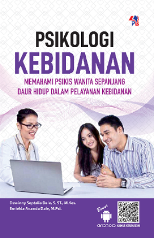 Psikologi kebidanan : Memahami psikis wanita dalam daur hidup dalam pelayanan kebidanan