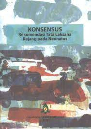 Konsensus: Rekomendasi tata laksana kejang pada neonatus
