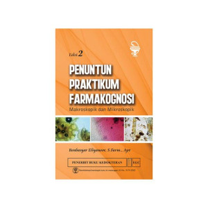 Penuntun Praktikum Farmakognosi : Makroskopik dan Mikroskopik Ed. 2
