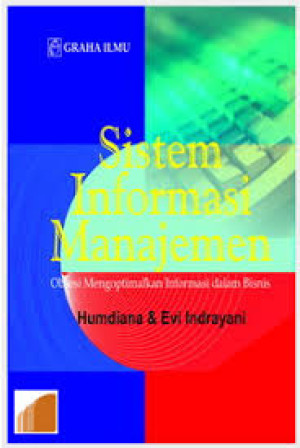 Sistem Informasi Manajemen: Obsesi Mengoptimalkan Informasi dalam Bisnis