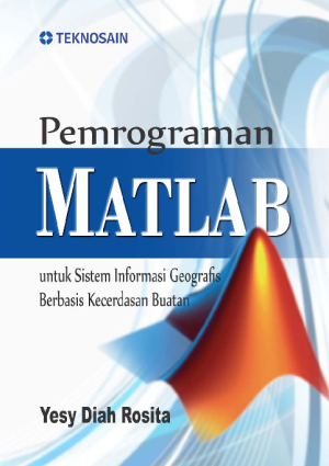 Pemrograman matlab untuk sistem informasi geografis berbasis kecerdasan buatan
