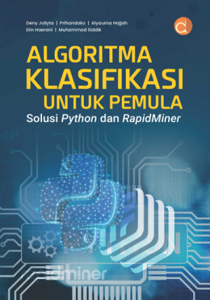 Algoritma Klasifikasi untuk Pemula Solusi Python dan Rapidminer