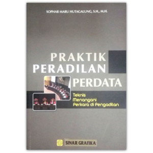 Praktik Peradilan Perdata: Teknis Menangani Perkara di Pengadilan
