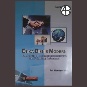 Etika Bisnis Modern Pendekatan Pemangku Kepentingan dan Teknologi Informasi