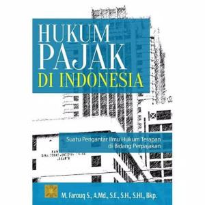 Hukum Pajak di Indonesia: Suatu Pengantar Ilmu Hukum Terapan di Bidang Perpajakan Edisi pertama