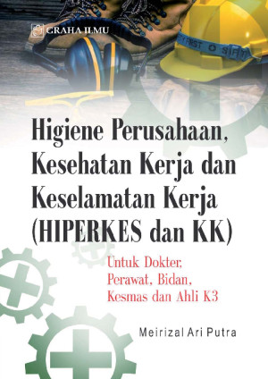 Higiene perusahaan kesehatan kerja dan keselamatan kerja (hiperkes dan kk); untuk dokter perawat bidan kesmas dan ahli k3