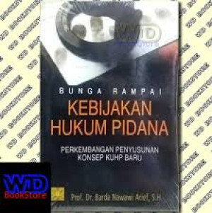 Bunga Rampai Kebijakan Hukum Pidana: Perkembangan Penyusunan Konsep KUHP Baru