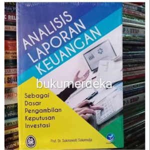 Analisis Laporan Keuangan: Sebagai Dasar Pengambilan Keputusan Investasi