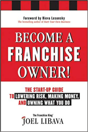Image of Become a Franchise Owner!: The Start-Up Guide to Lowering Risk, Making Money, and Owning What you Do