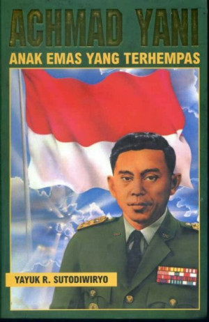 Achmad Yani Anak Emas yang Terhempas