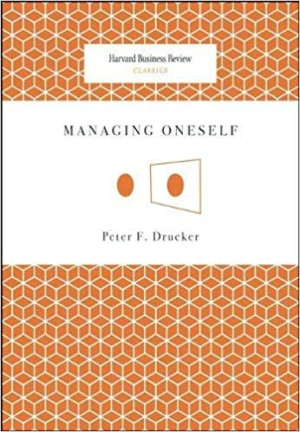 Harvard Business Review Classics: Managing Oneself
