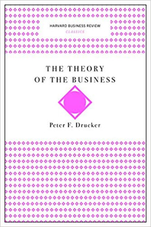 Harvard Business Review Classics: The Theory of the Business