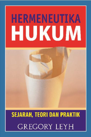 Hermeneutika hukum : sejarah teori & praktek