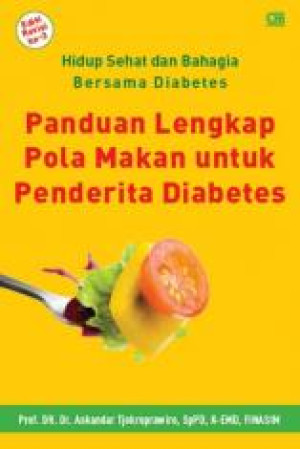 Hidup sehat dan bahagia bersama diabetes : Panduan Lengkap Pola Makan untuk Penderita Diabetes