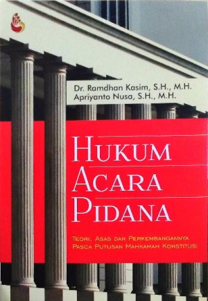Hukum Acara Pidana: Teori, asas dan perkembangannya pasca putusan Mahkamah Konstitusi