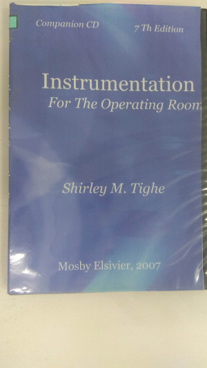 Instrumentation for the Operating room, a photographic manual, 7th ed. (Mosby elsevier)