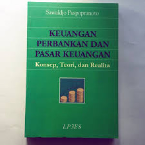 Keuangan Perbankan dan Pasar Keuangan: Konsep, Teori, dan Realita