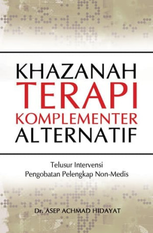 Khazanah Terapi Komplementer Alternatif: Telusur Intervensi Pengobatan Pelengkap Non-Medis