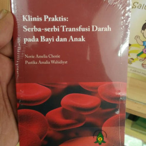 Klinis Praktis: Serba-serbi Transfusi Darah pada Bayi dan Anak