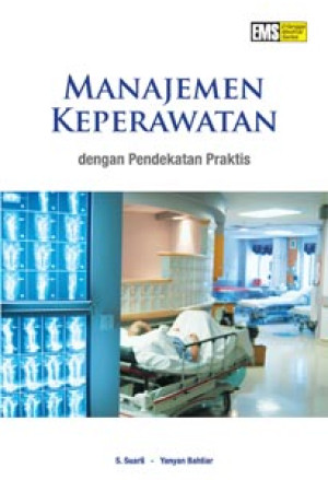 Manajemen Keperawatan ; Dengan Pendekatan Praktis