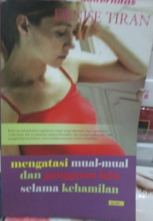 Mengatasi Mual-mual dan Gangguan Lain Selama Kehamilan