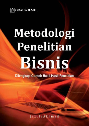 Metodologi penelitian bisnis : dilengkapi contoh hasil-hasil penelitian