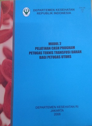 Modul 2 Pelatihan Cash Program Petugas Teknis Transfusi Darah Bagi Petugas Kesehatan UTDRS