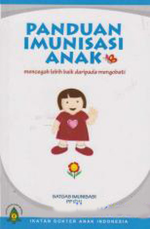 Image of Panduan Imunisasi Anak : mencegah lebih baik daripada mengobati
