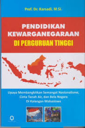 Pendidikan Kewarganegaraan di Perguruan Tinggi: Upaya membangkitkan semangat nasionalisme, cinta tanah air dan bela negara di kalangan mahasiswa