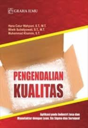Pengendalian Kualitas: Aplikasi Pada Industri Jasa dan Manufaktur Dengan Lean, Six Sigma dan Servqual