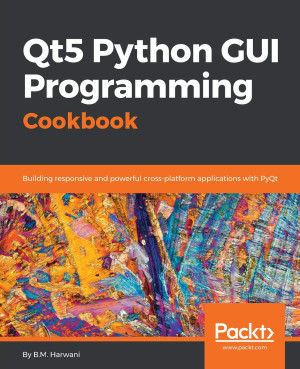 Image of Qt5 Python GUI Programming Cookbook: Building Responsive and Powerful Cross-Platform Applications With PyQt