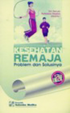 Kesehatan Remaja : Problem dan Solusinya