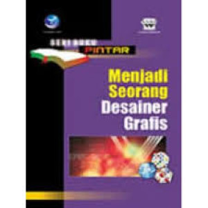 Seri Buku Pintar: Menjadi Seorang Desainer Grafis