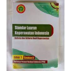 Standar Luaran Keperawatan Indonesia: Definisi dan Kriteria Hasil Keperawatan