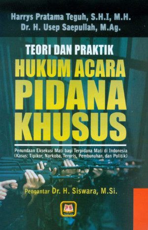 Teori dan Praktik Hukum Acara Pidana Khusus