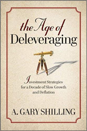 The Age of Deleveraging: Investment Strategies for a Decade of Slow Growth and Deflation