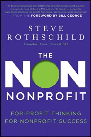 The Non Nonprofit: For-Profit Thinking for Nonprofit Success