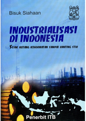 Industrialisasi di Indonesia: Sejak Hutang Kehormatan Sampai Banting Stir