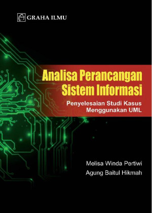 Analisa Perancangan Sistem Informasi; Penyelesaian Studi Kasus Menggunakan UML