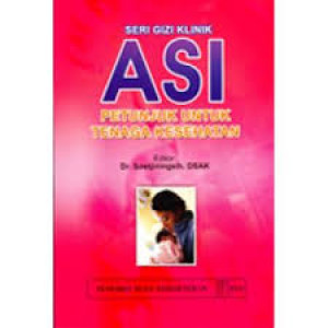 ASI Petunjuk untuk Tenaga Kesehatan: Seri Gizi Klinik (sampul Merah)