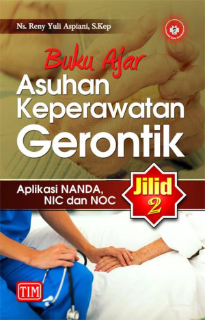 Buku Ajar Asuhan Keperawatan Gerontik Aplikasi NANDA, NIC dan NOC Jilid 2