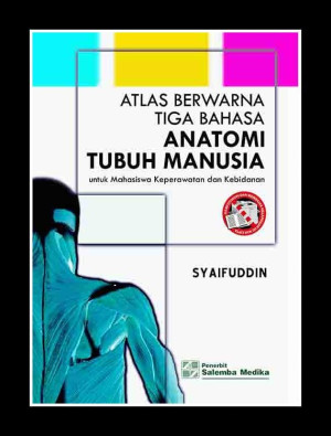 Atlas Berwarna Tiga Bahasa Anatomi Tubuh Manusia: Untuk Mahasiswa Keperawatan dan Kebidanan