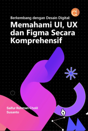 Image of Berkembang dengan Desain Digital: Memahami UI, UX, Dan Figma Secara Komprehensif
