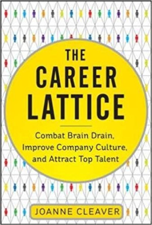 The Career Lattice: combat brain drain, improve company culture and attract top talent