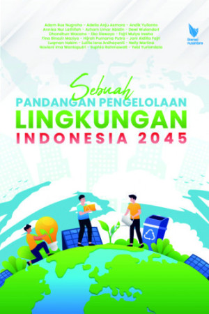 Sebuah pandangan pengelolaan lingkungan Indonesia 2045