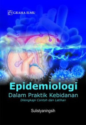 Epidemiologi dalam praktik kebidanan, dilengkapi contoh dan latihan
